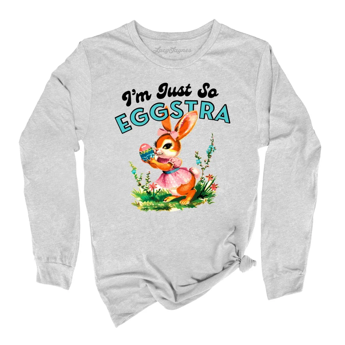 I'm Just So Eggstra Long Sleeve Tee