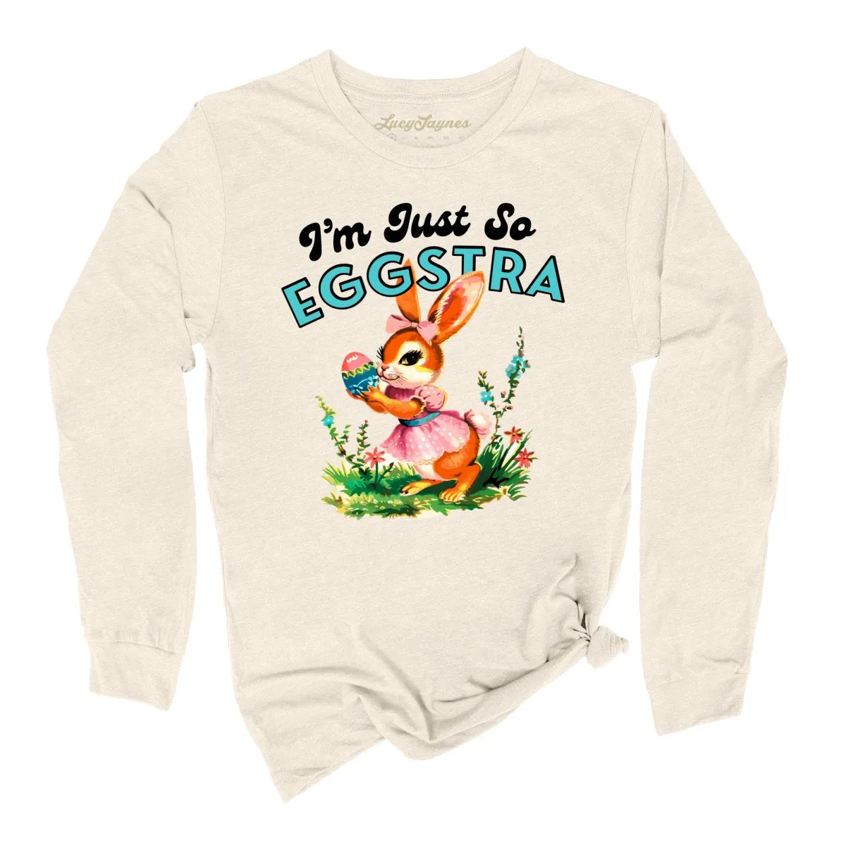 I'm Just So Eggstra Long Sleeve Tee