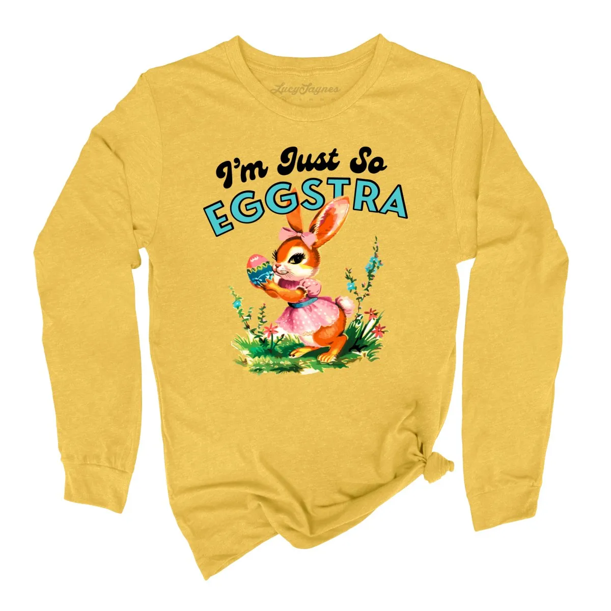 I'm Just So Eggstra Long Sleeve Tee