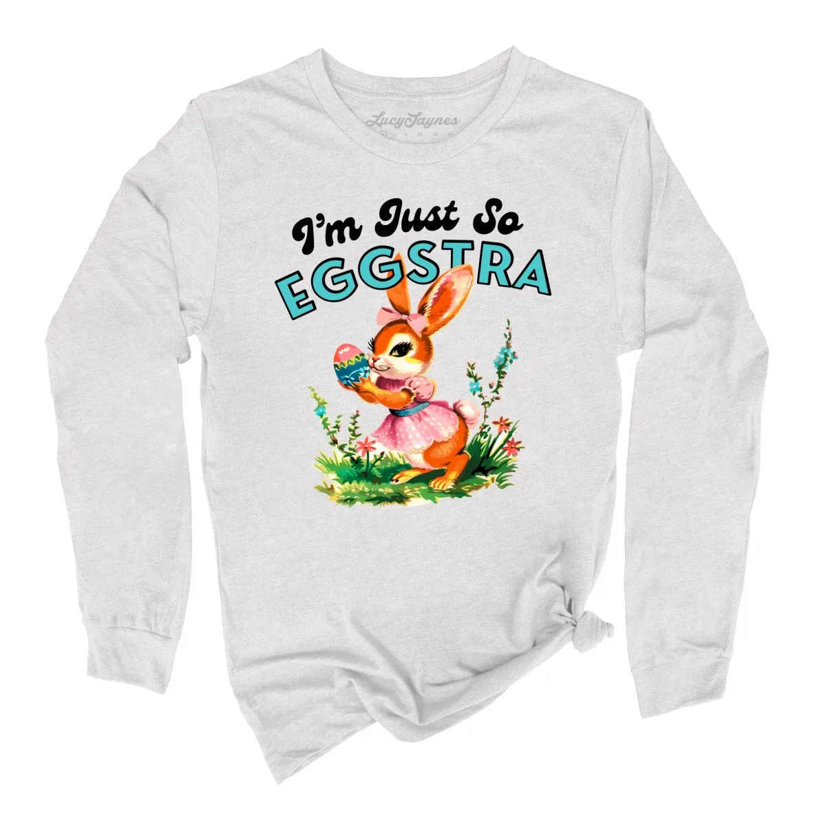 I'm Just So Eggstra Long Sleeve Tee